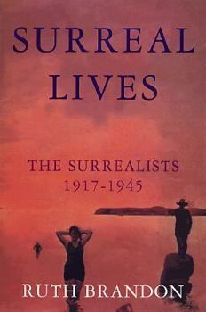 Hardcover Surreal Lives: The Surrealists, 1917-1945 Book