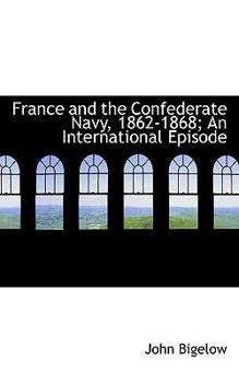 Paperback France and the Confederate Navy, 1862-1868; An International Episode Book