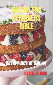 Paperback Baking for Beginners Bible: Basic Rules of Baking Book