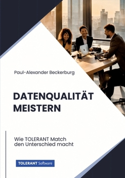Paperback Datenqualität meistern: Wie TOLERANT Match den Unterschied macht [German] Book