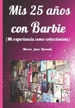 Mis 25 años con Barbie: Mi experiencia como coleccionista (Spanish Edition)