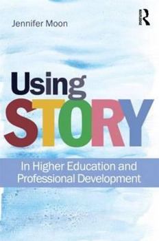 Paperback Using Story: In Higher Education and Professional Development Book