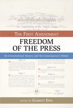 Paperback The First Amendment, Freedom of the Press: Its Constitutional History and the Contempory Debate Book