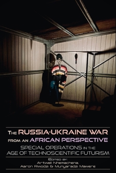 Paperback The Russia-Ukraine War from an African Perspective: Special Operations in the Age of Technoscientific Futurism Book