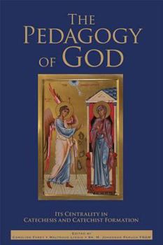 Paperback The Pedagogy of God: Its Centrality in Catechesis and Catechist Formation Book