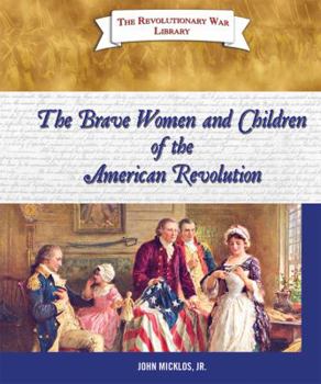 Library Binding The Brave Women and Children of the American Revolution Book