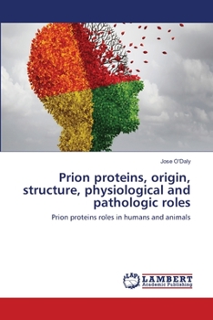 Paperback Prion proteins, origin, structure, physiological and pathologic roles Book