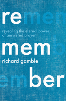 Paperback Remember: Revealing the Eternal Power of Answered Prayer Book