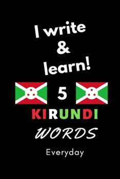 Paperback Notebook: I write and learn! 5 Kirundi words everyday, 6" x 9". 130 pages Book