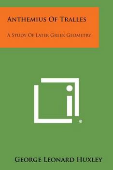 Paperback Anthemius of Tralles: A Study of Later Greek Geometry Book