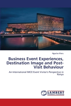 Paperback Business Event Experiences, Destination Image and Post-Visit Behaviour Book