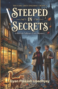 Steeped in Secrets: A British Culinary Cozy Mystery (The Earl Grey Enigmas)