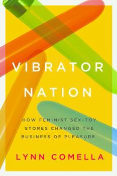 Paperback Vibrator Nation: How Feminist Sex-Toy Stores Changed the Business of Pleasure Book