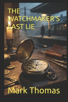 THE WATCHMAKER'S LAST LIE
