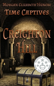 Creighton Hill - Book #1 of the Time Captives