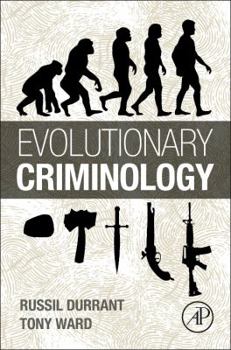 Hardcover Evolutionary Criminology: Towards a Comprehensive Explanation of Crime Book