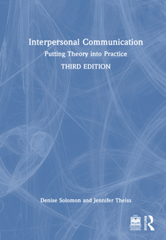 Hardcover Interpersonal Communication: Putting Theory Into Practice Book