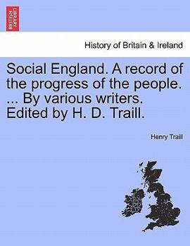 Paperback Social England. A record of the progress of the people. ... By various writers. Edited by H. D. Traill. Book