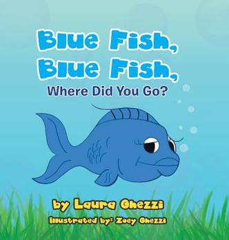 Hardcover Blue Fish, Blue Fish, Where Did You Go? Book