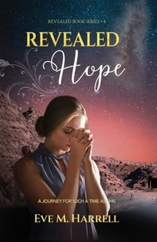Revealed Hope: A Journey for Such a Time as This (Revealed Book Series™) - Book #4 of the Revealed