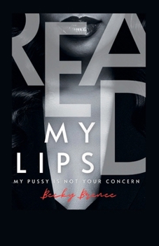 Paperback Read My Lips: My Pussy Is Not Your Concern Book