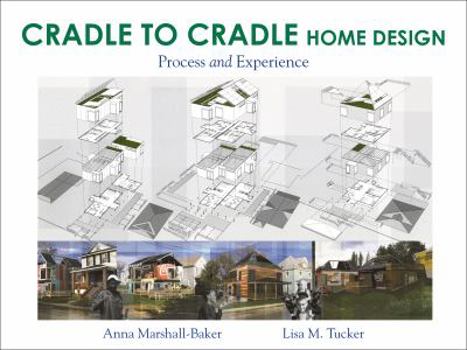 Paperback Cradle to Cradle Home Design: Process and Experience Book