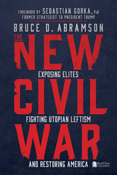 Hardcover The New Civil War: Exposing Elites, Fighting Utopian Leftism, and Restoring America Book