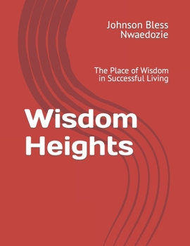 Paperback Wisdom Heights: The Place of Wisdom in Successful Living Book