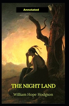 Paperback The Night Land Annotated Book