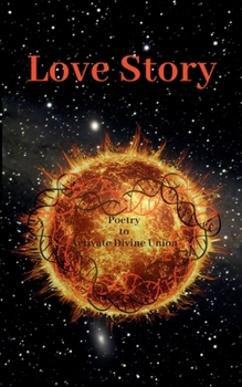 Paperback Love Story: Channeled Poetry to Activate Divine Union Book