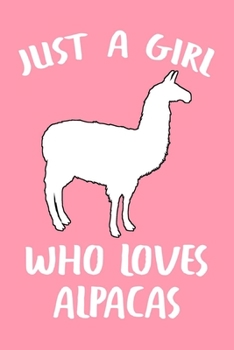 Just A Girl Who Loves Alpacas: Chicken Journal For Girls And Women, Perfect For Work Or Home, Chicken Lady Gifts.