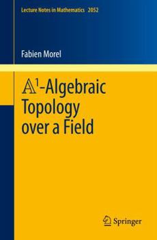 Paperback A1-Algebraic Topology Over a Field Book