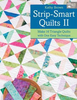 Paperback Strip-Smart Quilts II: Make 16 Triangle Quilts with One Easy Technique Book