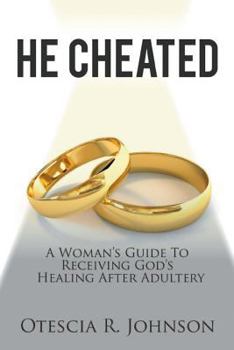 Paperback He Cheated: A Woman's Guide to Receiving God's Healing After Adultery Book