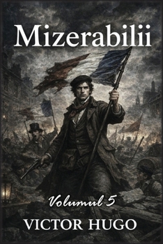 Mizerabilii: Volumul 5: Jean Valjean (Romanian Edition)