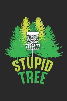 Stupid Tree: Disc Golf Frisbee Hobby  Notizbuch liniert 120 Seiten für Notizen Zeichnungen Formeln Organizer Tagebuch