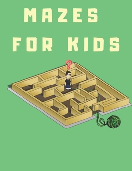 Mazes For Kids: Mazes Book For Boys And Girls