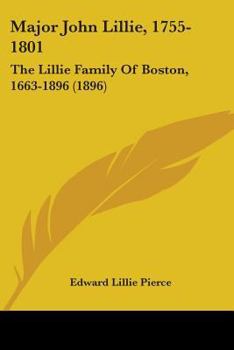 Paperback Major John Lillie, 1755-1801: The Lillie Family Of Boston, 1663-1896 (1896) Book