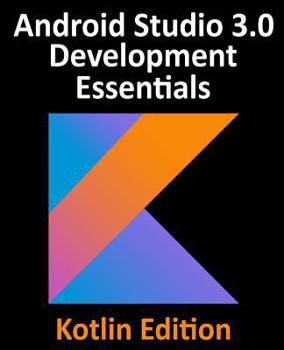 Paperback Kotlin / Android Studio 3.0 Development Essentials - Android 8 Edition Book