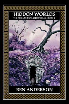Hidden Worlds (The McGunnegal Chronicles) (Volume 4) - Book #4 of the McGunnegal Chronicles