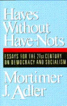 Hardcover Haves Without Have-Nots: Essays for the 21st Century on Democracy and Socialism Book