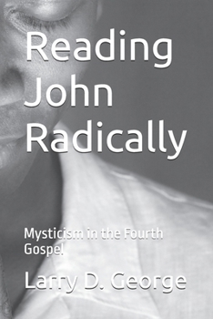 Paperback Reading John Radically: Mysticism in the Fourth Gospel Book