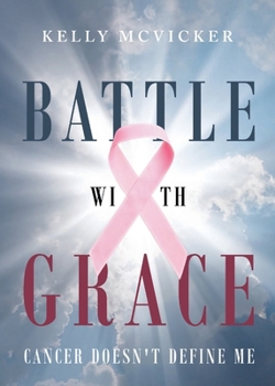 Paperback Battle With Grace: Cancer Doesn't Define Me Book