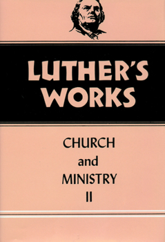 Hardcover Luther's Works, Volume 40: Church and Ministry II Book