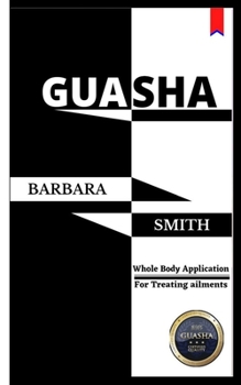 Paperback Gua Sha: Whole Body Application/For treating ailments Book