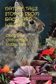 Paperback Nature Tails Stories from Backyard Wildlife: Cory the Cottontail's Fuzzy Tails [Large Print] Book