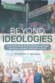 Paperback Beyond Ideologies: Multiple Faces of an Indulgence and Defiance Against God and Nature Book