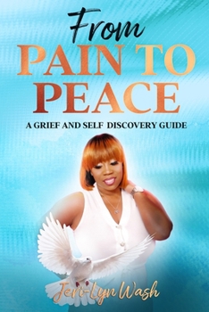 Paperback From Pain to Peace: A Grief and Self Discovery Guide Book
