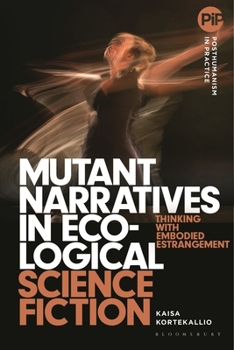 Hardcover Mutant Narratives in Ecological Science Fiction: Thinking with Embodied Estrangement Book