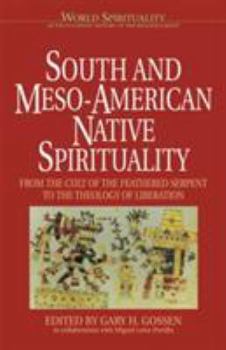 Paperback South and Meso-American Native Spirituality: From the Cult of the Feathered Serpent to the Theology of Liberation Book